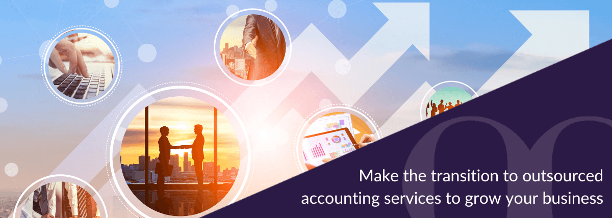 Make the transition to outsourced accounting services to grow your business