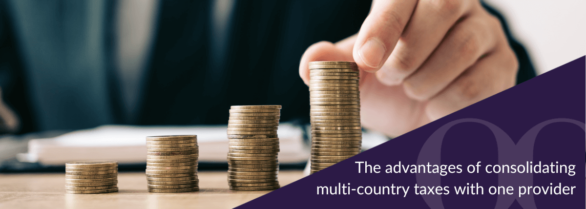The advantages of consolidating multi-country taxes with one provider