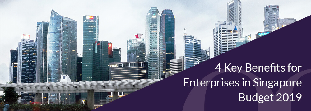 Singapore Budget 2019 - 4 Key Benefits for Enterprises