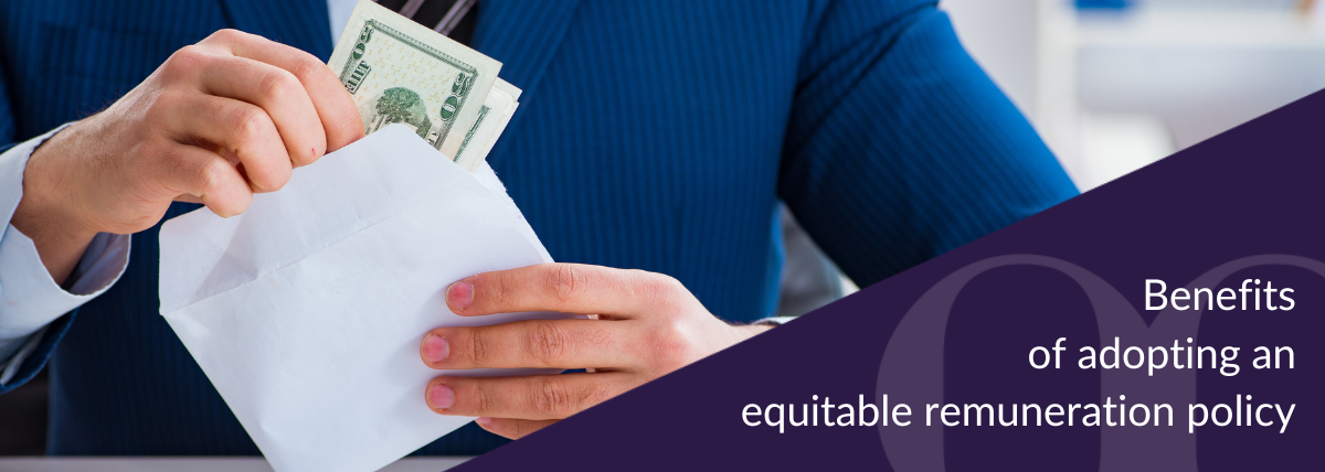 Benefits of adopting an equitable remuneration policy