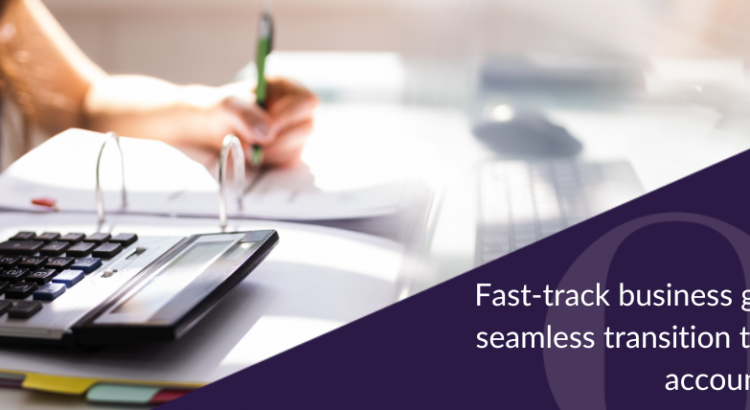 Fast-track business growth with a seamless transition to outsourced accounting services