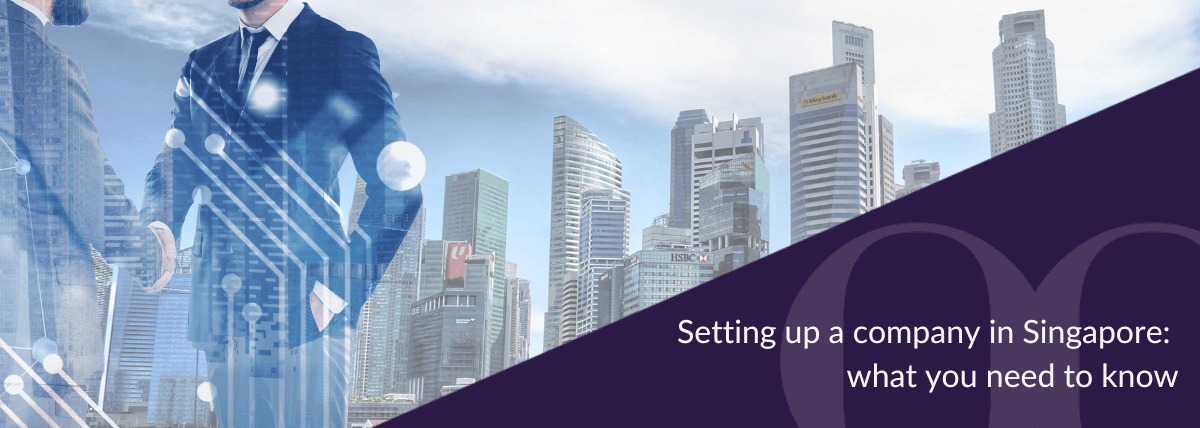 Setting up a company in Singapore - what you need to know