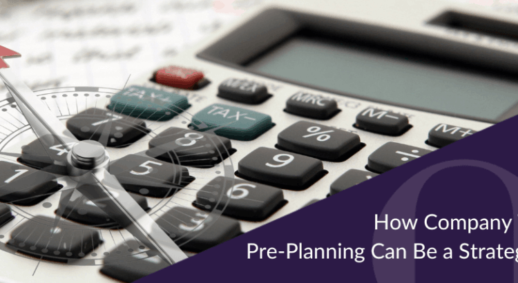 How Company Tax Filing and Pre-Planning Can Be a Strategic Advantage
