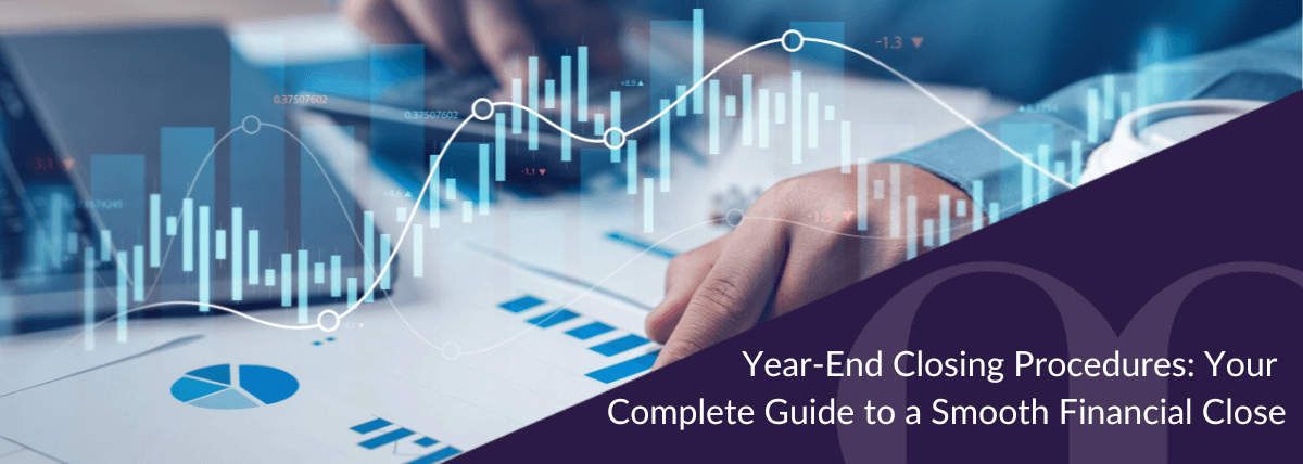 Year-End Closing Procedures Your Complete Guide to a Smooth Financial Close