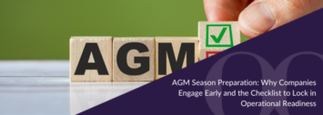 AGM Season Preparation: Why Companies Engage Early and the Checklist to Lock in Operational Readiness
