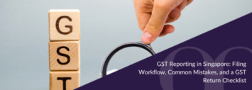 GST Reporting in Singapore: Filing Workflow, Common Mistakes, and a GST Return Checklist