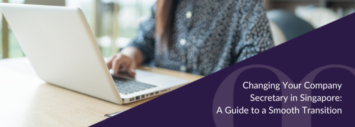 Changing Your Company Secretary in Singapore: A Guide to a Smooth Transition